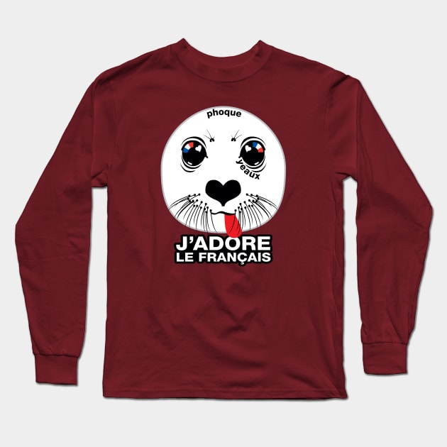 Phoque. Yeaux. J'adore le français! (I LOVE FRENCH) Long Sleeve T-Shirt by PeregrinusCreative